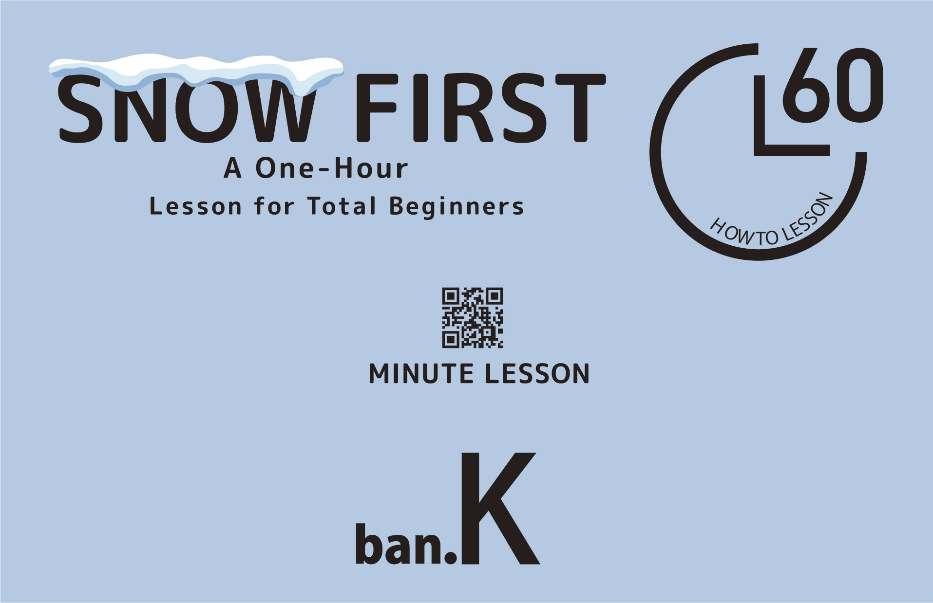 ban.K SNOW FIRST LESSON PLAN